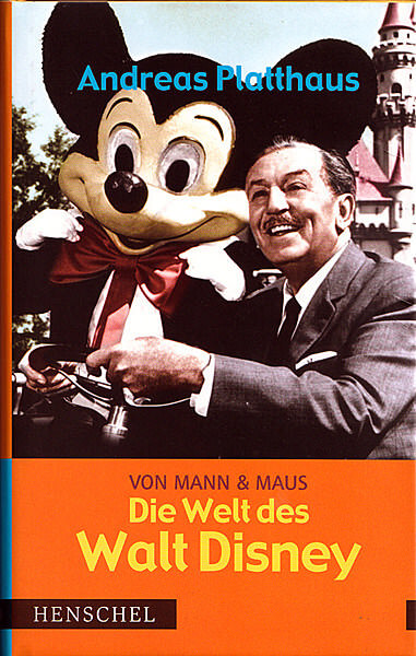 Andreas Platthaus: Von Mann und Maus - Die Welt des Walt Disney