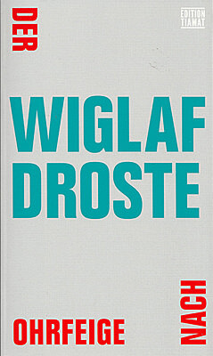 Wiglaf Droste: Der Ohrfeige nach (Edition Tiamat, 2014)