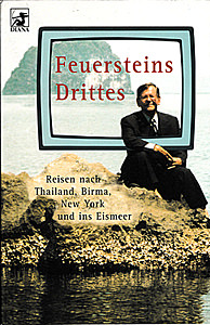 Herbert Feuerstein: Feuersteins Drittes. Reisen nach Thailand, Birma, New York und ins Eismeer (Taschenbuch, Diana 2004)