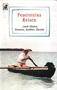 Herbert Feuerstein: Feuersteins Reisen ... nach Alaska, Vanuatu, Arabien, Mexiko (Taschenbuch, Diana 2002)