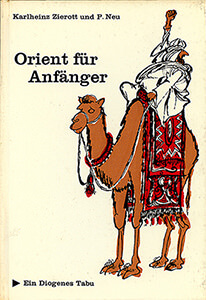 Karlheinz Zierott / P. Neu: Orient für Anfänger